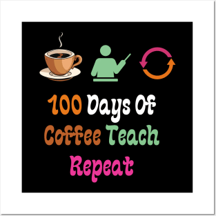 100 Days Of Coffee Teach Repeat Posters and Art